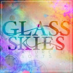 Glass Skies : A Nature of Sorts